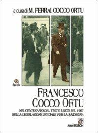 Francesco Cocco Ortu nel centenario del Testo Unico del 1907 sulla legislazione della Sardegna  - Libro AM&D 2008, Agorà | Libraccio.it