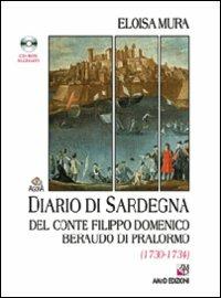 Diario di Sardegna del Conte Filippo Domenico Beraudo di Pralormo (1730-1734). Con CD-ROM - Eloisa Mura - Libro AM&D 2009, Agorà | Libraccio.it