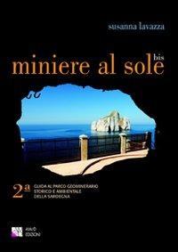 Miniere al sole. Guida al parco geominerario storico e ambientale della Sardegna - Susanna Lavazza - Libro AM&D 2010, Le guide culturali | Libraccio.it