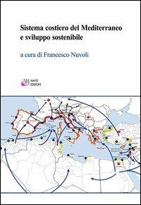 Sistema costiero del Mediterraneo e sviluppo sostenibile  - Libro AM&D 2012, Quaderni Mediterranei | Libraccio.it