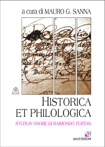 Historica et philologica. Studi in onore di Raimondo Turtas  - Libro AM&D 2012, Agorà | Libraccio.it