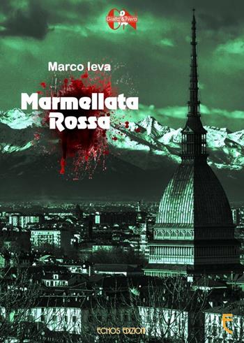 Marmellata rossa - Marco Ieva - Libro Echos Edizioni 2017, Giallo & nero | Libraccio.it