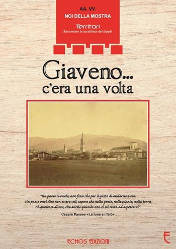 Giaveno... c'era una volta. Ediz. illustrata  - Libro Echos Edizioni 2018, Territori | Libraccio.it