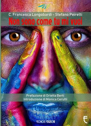 Non sono come tu mi vuoi - Carmela Francesca Longobardi, Stefano Peiretti - Libro Echos Edizioni 2018, Diritti & rovesci | Libraccio.it