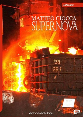 Supernova - Matteo Ciocca - Libro Echos Edizioni 2019, Latitudini | Libraccio.it