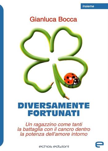 Diversamente fortunati - Gianluca Bocca - Libro Echos Edizioni 2019, Insieme | Libraccio.it