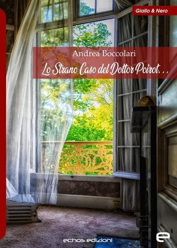 Lo strano caso del Dottor Poirot... - Andrea Boccolari - Libro Echos Edizioni 2020, Giallo & nero | Libraccio.it