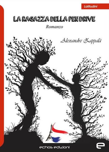 La ragazza della pen drive - Alexandre Zappalà - Libro Echos Edizioni 2020, Latitudini | Libraccio.it