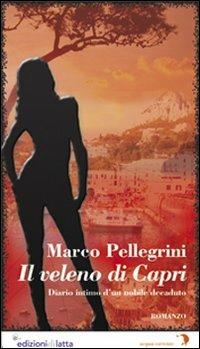 Il veleno di Capri - Marco Pellegrini - Libro Edizioni di Latta 2008, Acqua corrente | Libraccio.it
