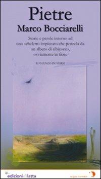 Pietre. Storie e parole intorno ad uno scheletro impiccato che penzola da un albero di albicocco, ovviamente in fiore - Marco Bocciarelli - Libro Edizioni di Latta 2008 | Libraccio.it