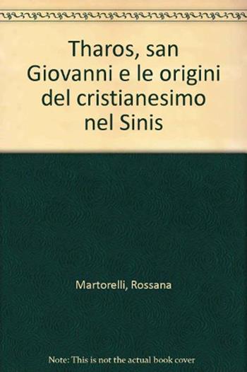 Tharos, san Giovanni e le origini del cristianesimo nel Sinis - Rossana Martorelli - Libro Iskra 2010, I tempi | Libraccio.it
