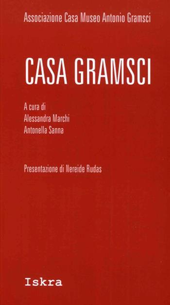 Casa Gramsci - Alessandra Marchi, Antonella Sanna - Libro Iskra 2012, Gramsciana | Libraccio.it