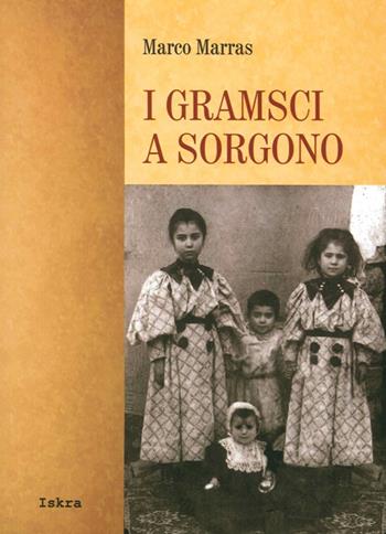 I Gramsci a Sorgono - Marco Marras - Libro Iskra 2014, Gramsciana | Libraccio.it