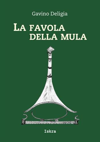La favola della mula - Gavino Deligia - Libro Iskra 2016 | Libraccio.it