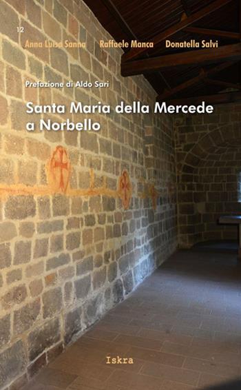 Santa Maria della Mercede a Norbello - Anna L. Sanna, Raffaele Manca, Donatella Salvi - Libro Iskra 2016, I tempi | Libraccio.it