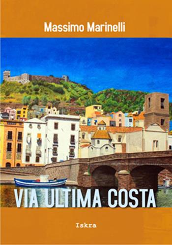 Via Ultima Costa - Massimo Marinelli - Libro Iskra 2016, Le porte | Libraccio.it