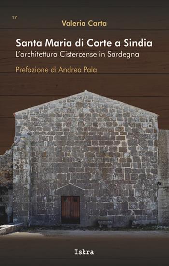 Santa Maria di Corte a Sindia. L'architettura cistercense in Sardegna - Valeria Carta - Libro Iskra 2019, I tempi | Libraccio.it