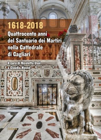 1618-2018. Quattrocento anni del santuario dei Martiri nella Cattedrale di Cagliari  - Libro Iskra 2020 | Libraccio.it