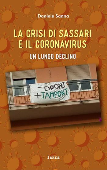 La crisi di Sassari e il coronavirus. Un lungo declino - Daniele Sanna - Libro Iskra 2020 | Libraccio.it