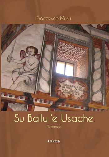 Su ballu 'e Usache. Nuova ediz. - Francesco Musu - Libro Iskra 2021, Le porte | Libraccio.it