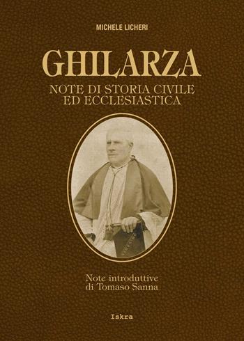 Ghilarza. Note di storia civile ed ecclesiastica. Ediz. ampliata - Michele Licheri - Libro Iskra 2021, Storia tracce memoria | Libraccio.it