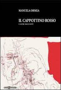 Il cappottino rosso e altri racconti - Manuela Ormea - Libro Redazione 2013, Ricezione variabile | Libraccio.it