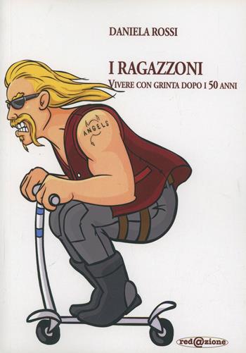 I ragazzoni - Daniela Rossi - Libro Redazione 2014, Ricezione variabile | Libraccio.it