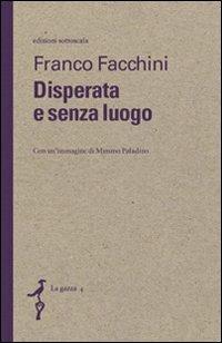 Disperata e senza luogo - Franco Facchini - Libro Sottoscala 2012, La gazza | Libraccio.it