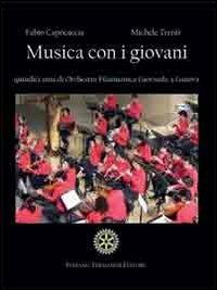 Musica con i giovani. Quindici anni di Orchestra Filarmonica Giovanile a Genova. Con CD Audio - Fabio Capocaccia, Michele Trenti - Libro Termanini 2012 | Libraccio.it