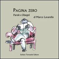 Pagina zero. Parole e disegni - Marco Lavarello - Libro Termanini 2013 | Libraccio.it