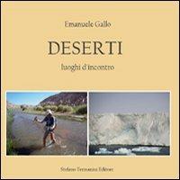 Deserti. Luoghi d'incontro. Ediz. italiana e inglese - Emanuele Gallo - Libro Termanini 2013 | Libraccio.it