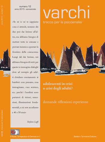 Varchi. Tracce per la psicoanalisi. Vol. 12: Adolescenti in crisi o crisi degli adulti?.  - Libro Termanini 2015 | Libraccio.it