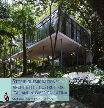 Storie di emigrazione. Architetti e costruttori italiani in America Latina. Ediz. italiana, inglese e spagnola  - Libro Termanini 2016 | Libraccio.it