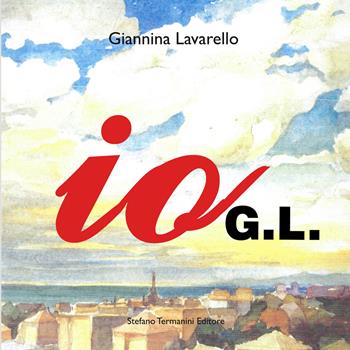 Io. Ediz. illustrata - Giannina Lavarello - Libro Termanini 2017 | Libraccio.it
