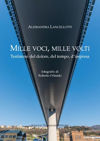 Mille voci, mille volti. Testimoni del dolore, del tempo, d'impresa - Alessandra Lancellotti - Libro Termanini 2021 | Libraccio.it