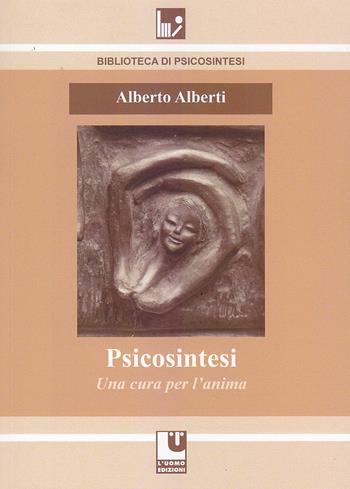 Psicosintesi. Una cura per l'anima - Alberto Alberti - Libro L'Uomo 2024, Biblioteca di psicosintesi | Libraccio.it