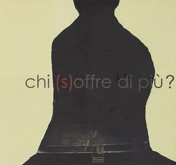 Chi (s)offre di più?  - Libro L'Uomo 2010 | Libraccio.it