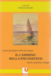 I nuovi paradigmi della psicologia. Il cammino della psicosintesi. Storia, attualità, sviluppi