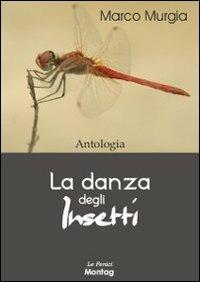 La danza degli insetti - Marco Murgia - Libro Edizioni Montag 2008, Le Fenici | Libraccio.it