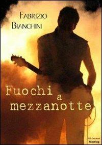 Fuochi a mezzanotte - Fabrizio Bianchini - Libro Montag 2008, Gli orizzonti | Libraccio.it
