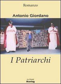 I patriarchi - Antonio Giordano - Libro Edizioni Montag 2008, Le Fenici | Libraccio.it