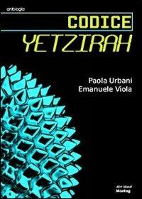 Codice Yetzirah - Paola Urbani, Emanuela Viola - Libro Edizioni Montag 2009, Altri mondi | Libraccio.it