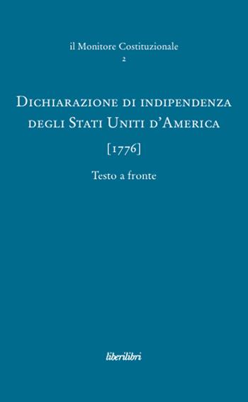 Dichiarazione di indipendenza degli Stati Uniti d'America (1776)  - Libro Liberilibri 2008, Il monitore costituzionale | Libraccio.it