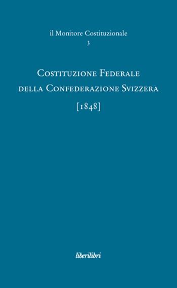 Costituzione federale della Confederazione Svizzera 1848  - Libro Liberilibri 2008, Il monitore costituzionale | Libraccio.it