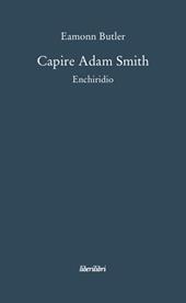 Capire Adam Smith. Enchiridio