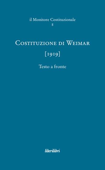 Costituzione di Weimar (1919)  - Libro Liberilibri 2008, Il monitore costituzionale | Libraccio.it