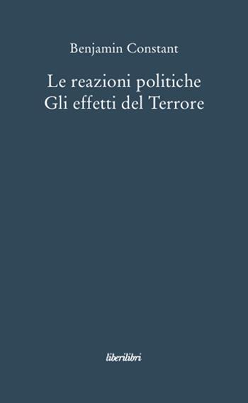 Le reazioni politiche. Gli effetti del Terrore - Benjamin Constant - Libro Liberilibri 2009, Oche del Campidoglio | Libraccio.it