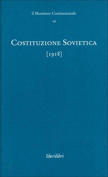 Costituzione sovietica (1918). Ediz. multilingue. Vol. 9  - Libro Liberilibri 2015, Il monitore costituzionale | Libraccio.it