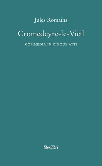 Cromedeyre-le-Vieil - Jules Romains - Libro Liberilibri 2009, Il circo | Libraccio.it