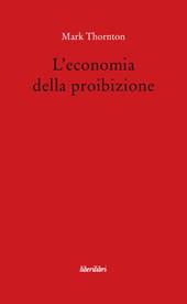 L' economia della proibizione